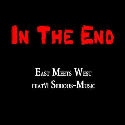 In The End - East Meets West feat. Serious-Music - Album ANTAGONISM